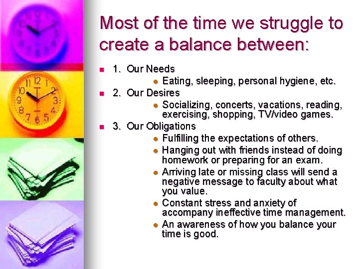 Most of the time we struggle to create a balance between: n n n