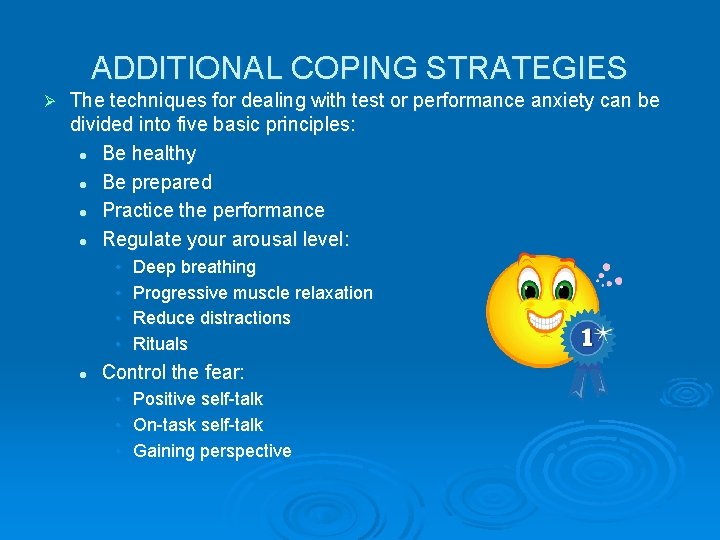 ADDITIONAL COPING STRATEGIES Ø The techniques for dealing with test or performance anxiety can