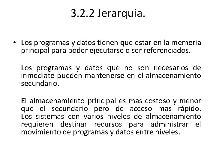 3. 2. 2 Jerarquía. • Los programas y datos tienen que estar en la