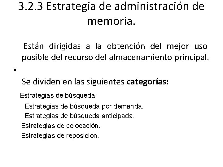 3. 2. 3 Estrategia de administración de memoria. Están dirigidas a la obtención del