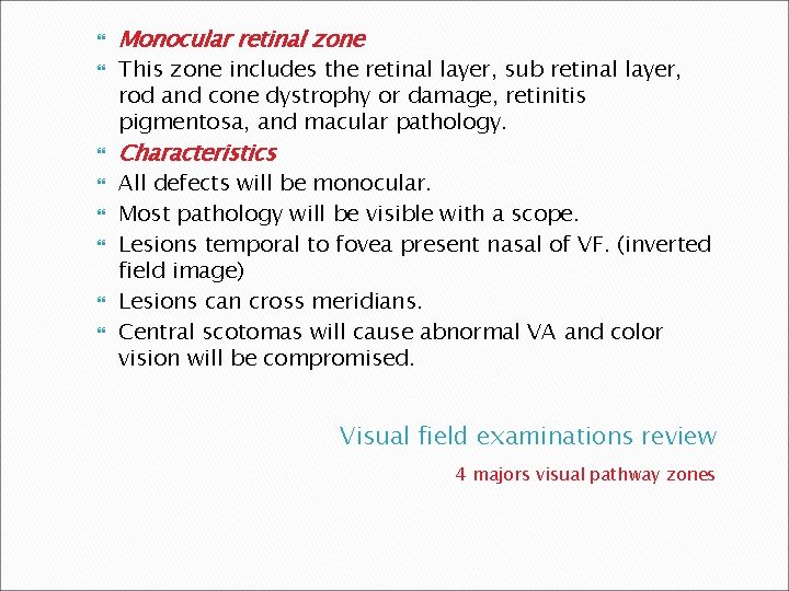  Monocular retinal zone This zone includes the retinal layer, sub retinal layer, rod