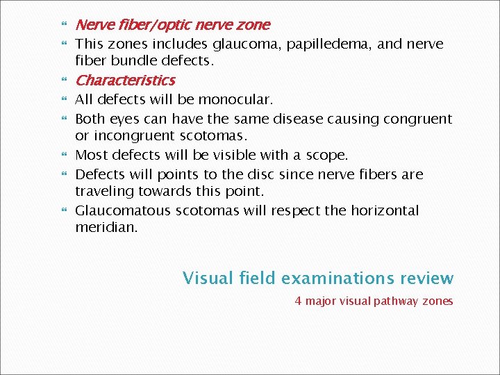  Nerve fiber/optic nerve zone This zones includes glaucoma, papilledema, and nerve fiber bundle