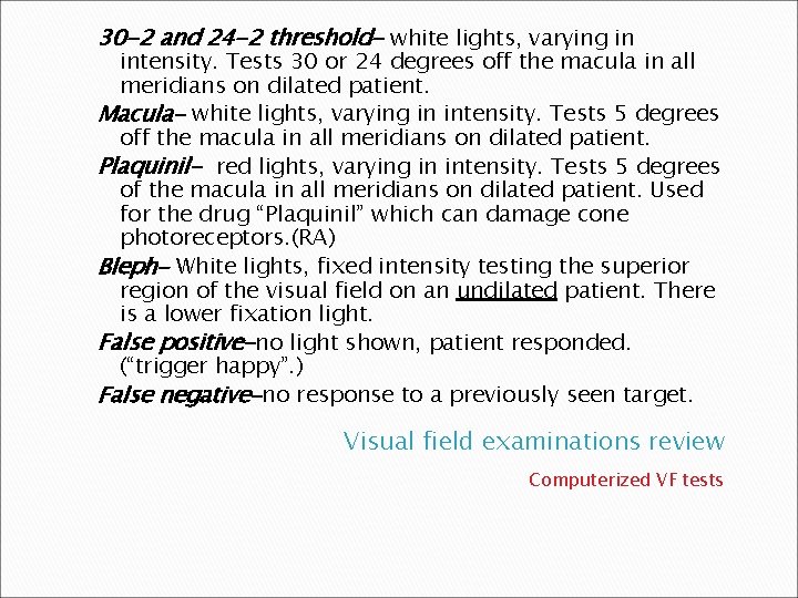 30 -2 and 24 -2 threshold- white lights, varying in intensity. Tests 30 or