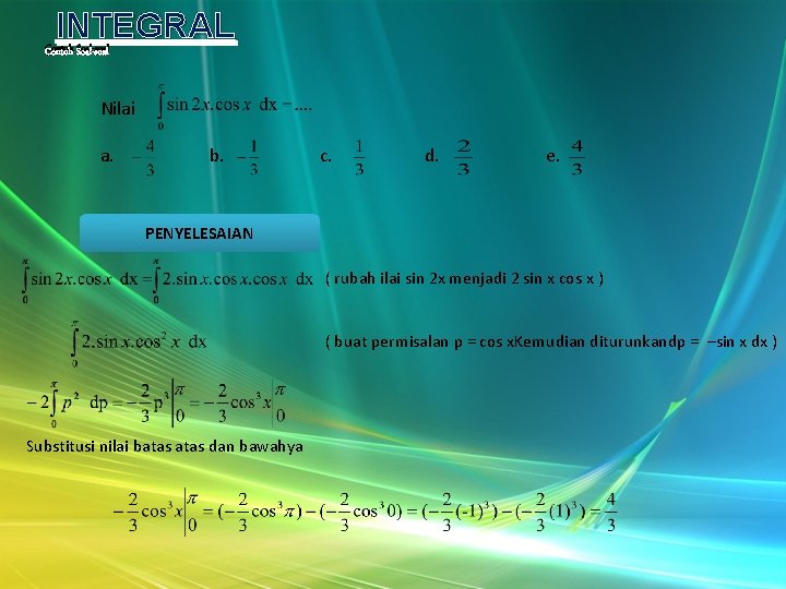 INTEGRAL Contoh Soal-soal Nilai a. b. c. d. e. PENYELESAIAN ( rubah ilai sin