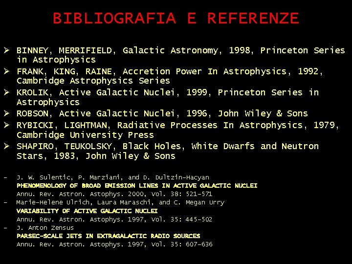 BIBLIOGRAFIA E REFERENZE Ø BINNEY, MERRIFIELD, Galactic Astronomy, 1998, Princeton Series in Astrophysics Ø