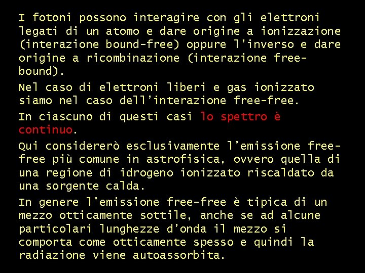 I fotoni possono interagire con gli elettroni legati di un atomo e dare origine