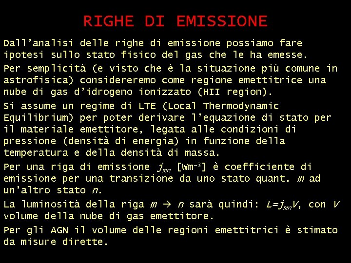 RIGHE DI EMISSIONE Dall’analisi delle righe di emissione possiamo fare ipotesi sullo stato fisico