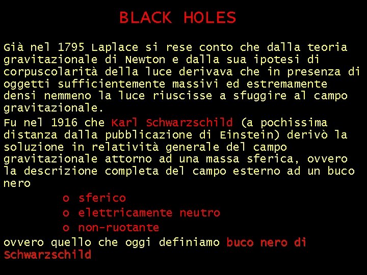 BLACK HOLES (1) Già nel 1795 Laplace si rese conto che dalla teoria gravitazionale