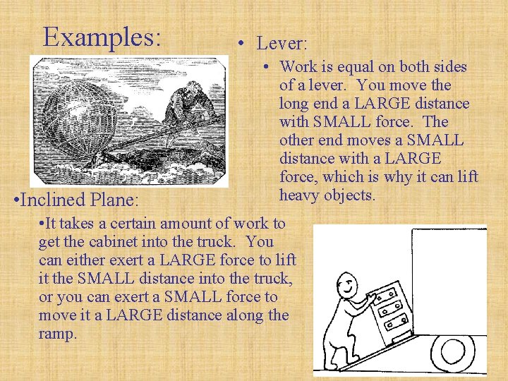 Examples: • Inclined Plane: • Lever: • Work is equal on both sides of