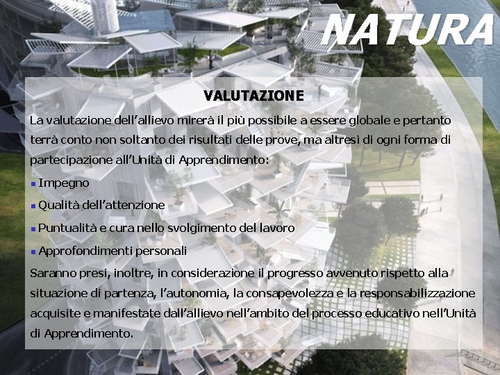 NATURA VALUTAZIONE La valutazione dell’allievo mirerà il più possibile a essere globale e pertanto