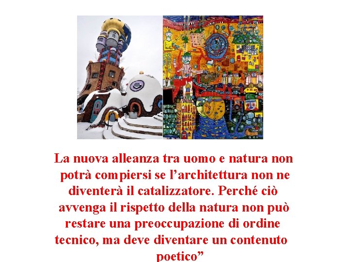 La nuova alleanza tra uomo e natura non potrà compiersi se l’architettura non ne