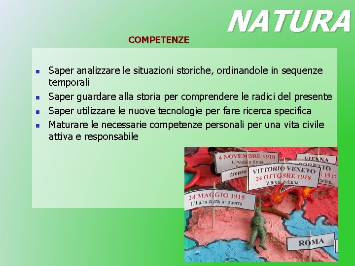 COMPETENZE n n NATURA Saper analizzare le situazioni storiche, ordinandole in sequenze temporali Saper COMPETENZE n n NATURA Saper analizzare le situazioni storiche, ordinandole in sequenze temporali Saper
