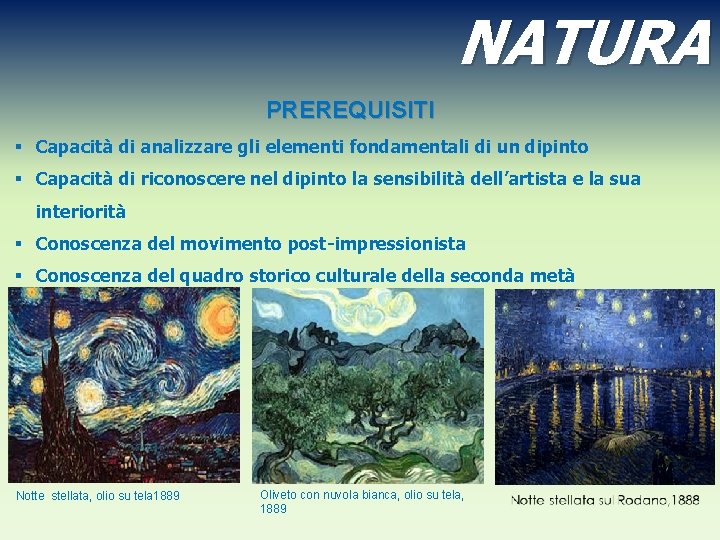 NATURA PREREQUISITI § Capacità di analizzare gli elementi fondamentali di un dipinto § Capacità