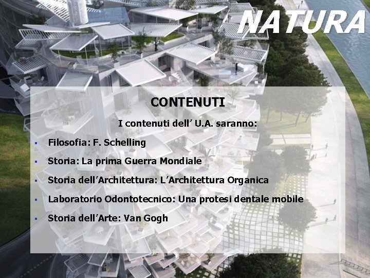 NATURA CONTENUTI I contenuti dell’ U. A. saranno: § Filosofia: F. Schelling § Storia: