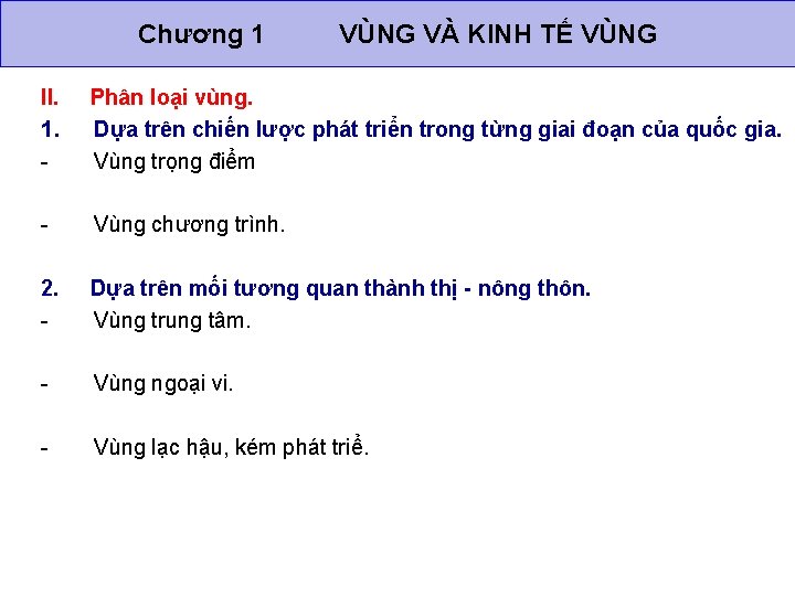 Chương 1 VÙNG VÀ KINH TẾ VÙNG II. 1. - Phân loại vùng. Dựa