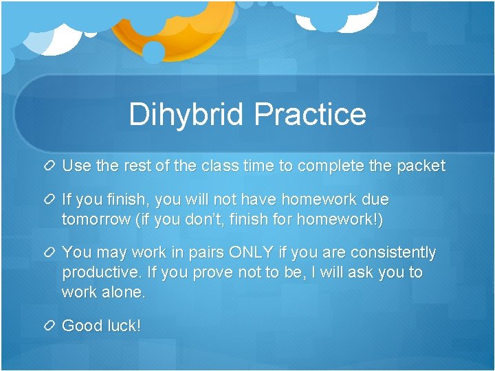 Dihybrid Practice Use the rest of the class time to complete the packet If