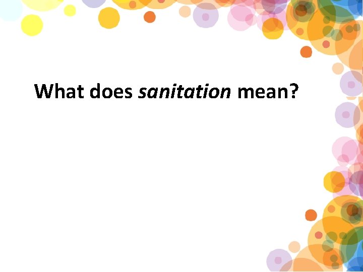 What does sanitation mean? 