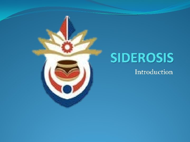 SIDEROSIS Introduction 