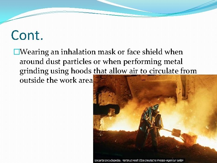 Cont. �Wearing an inhalation mask or face shield when around dust particles or when