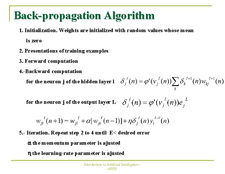 Back-propagation Algorithm 1. Initialization. Weights are initialized with random values whose mean is zero