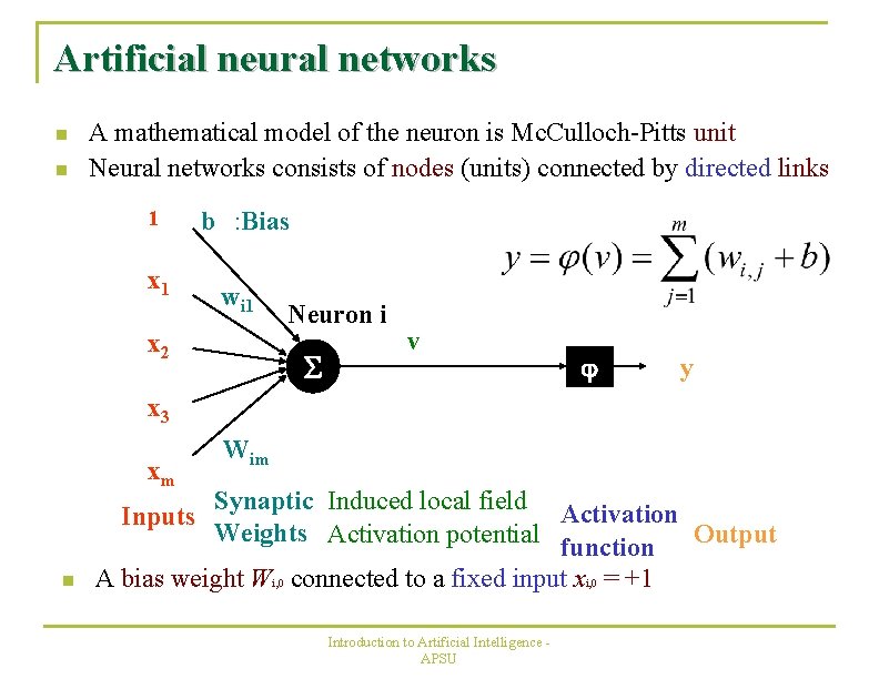 Artificial neural networks n n A mathematical model of the neuron is Mc. Culloch-Pitts