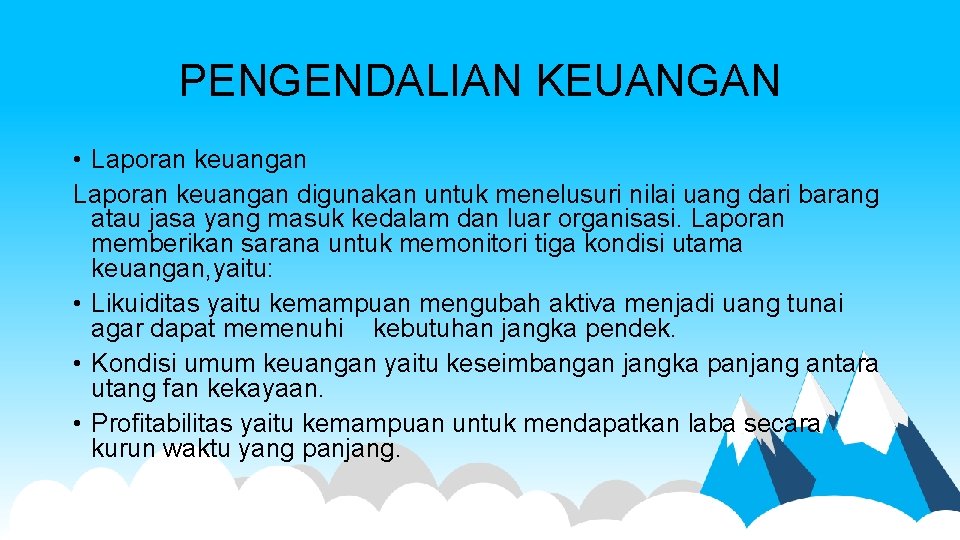 PENGENDALIAN KEUANGAN • Laporan keuangan digunakan untuk menelusuri nilai uang dari barang atau jasa