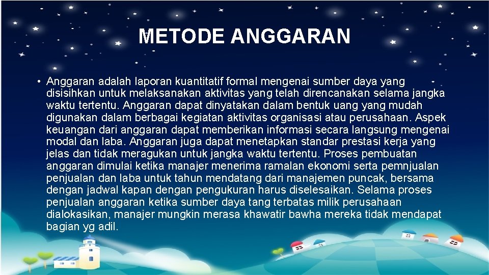 METODE ANGGARAN • Anggaran adalah laporan kuantitatif formal mengenai sumber daya yang disisihkan untuk