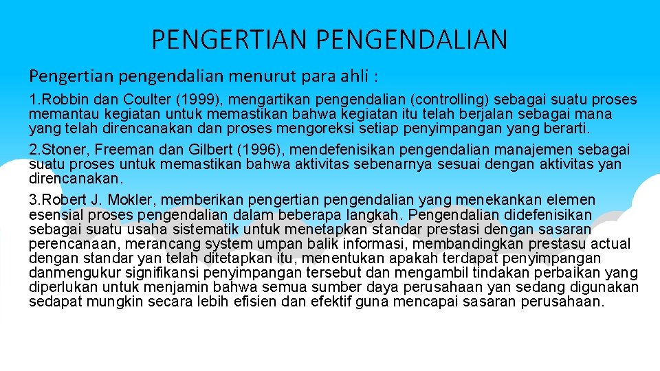 PENGERTIAN PENGENDALIAN Pengertian pengendalian menurut para ahli : 1. Robbin dan Coulter (1999), mengartikan