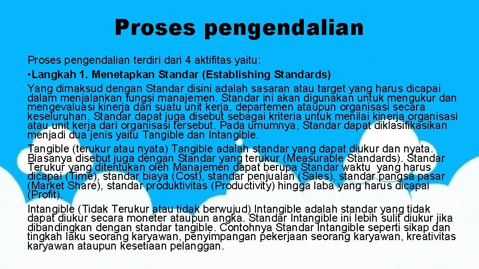 Proses pengendalian terdiri dari 4 aktifitas yaitu: • Langkah 1. Menetapkan Standar (Establishing Standards)