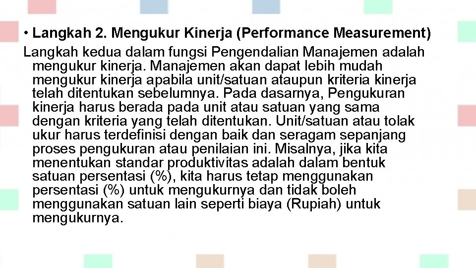  • Langkah 2. Mengukur Kinerja (Performance Measurement) Langkah kedua dalam fungsi Pengendalian Manajemen