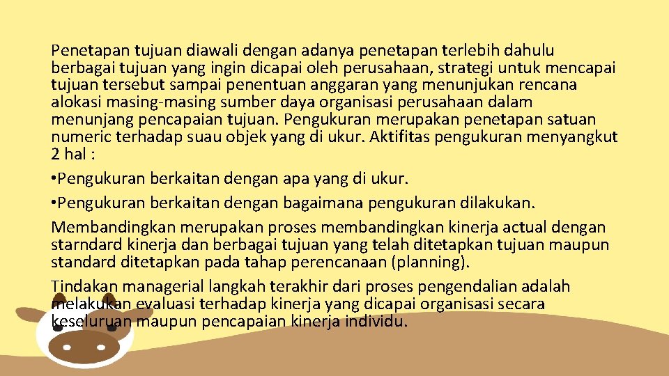 Penetapan tujuan diawali dengan adanya penetapan terlebih dahulu berbagai tujuan yang ingin dicapai oleh