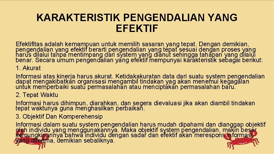 KARAKTERISTIK PENGENDALIAN YANG EFEKTIF Efektifitas adalah kemampuan untuk memilih sasaran yang tepat. Dengan demikian,