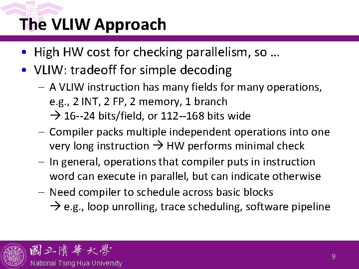 The VLIW Approach • High HW cost for checking parallelism, so … • VLIW: The VLIW Approach • High HW cost for checking parallelism, so … • VLIW: