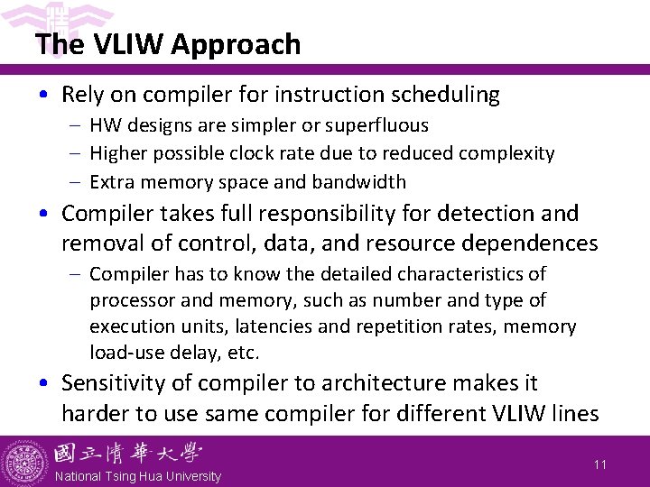 The VLIW Approach • Rely on compiler for instruction scheduling - HW designs are The VLIW Approach • Rely on compiler for instruction scheduling - HW designs are