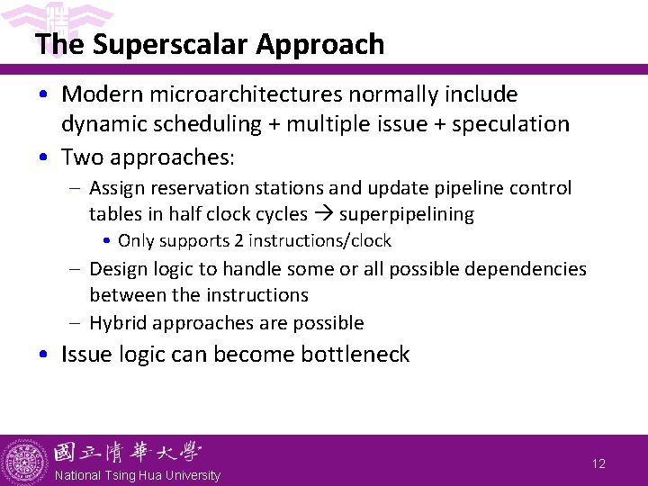 The Superscalar Approach • Modern microarchitectures normally include dynamic scheduling + multiple issue + The Superscalar Approach • Modern microarchitectures normally include dynamic scheduling + multiple issue +