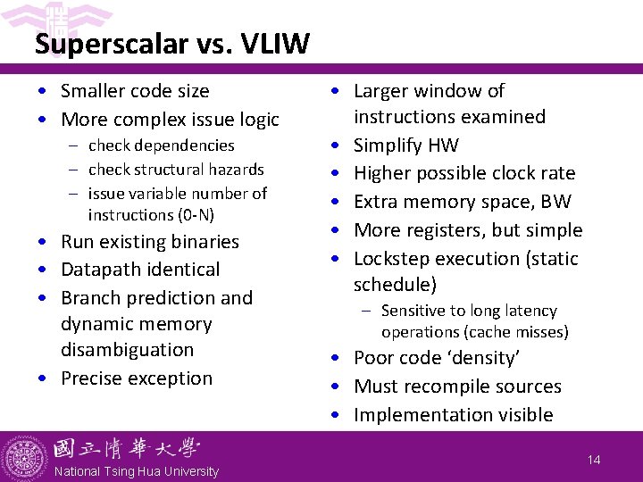 Superscalar vs. VLIW • Smaller code size • More complex issue logic - check Superscalar vs. VLIW • Smaller code size • More complex issue logic - check