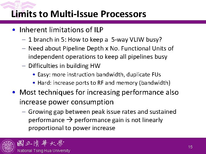 Limits to Multi-Issue Processors • Inherent limitations of ILP - 1 branch in 5: Limits to Multi-Issue Processors • Inherent limitations of ILP - 1 branch in 5: