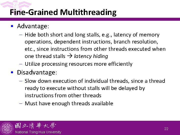 Fine-Grained Multithreading • Advantage: - Hide both short and long stalls, e. g. , Fine-Grained Multithreading • Advantage: - Hide both short and long stalls, e. g. ,
