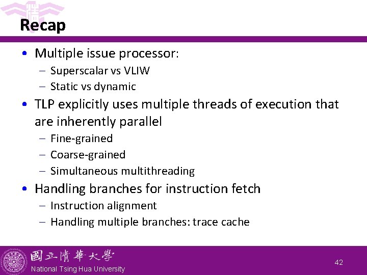 Recap • Multiple issue processor: - Superscalar vs VLIW - Static vs dynamic • Recap • Multiple issue processor: - Superscalar vs VLIW - Static vs dynamic •