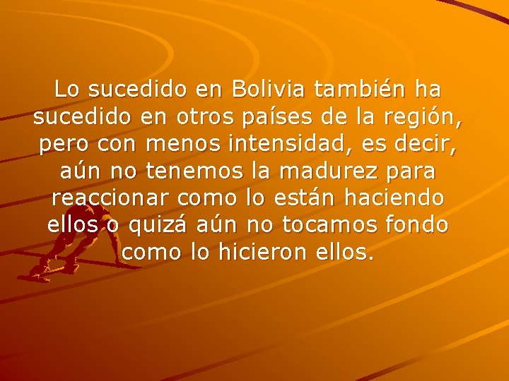 Lo sucedido en Bolivia también ha sucedido en otros países de la región, pero