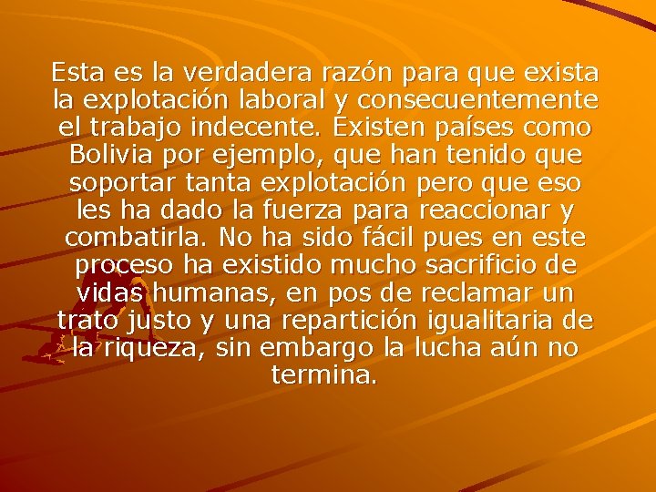 Esta es la verdadera razón para que exista la explotación laboral y consecuentemente el