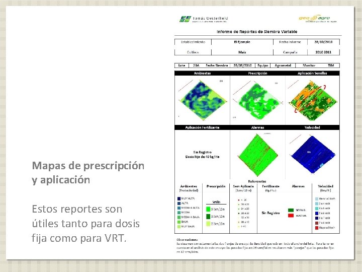 Mapas de prescripción y aplicación Estos reportes son útiles tanto para dosis fija como
