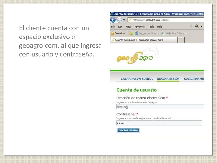 El cliente cuenta con un espacio exclusivo en geoagro. com, al que ingresa con