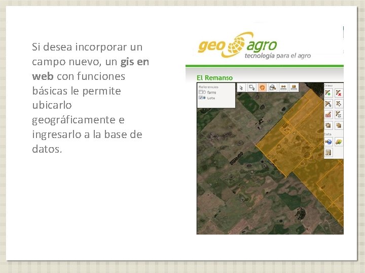 Si desea incorporar un campo nuevo, un gis en web con funciones básicas le