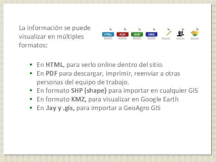 La información se puede visualizar en múltiples formatos: • En HTML, para verlo online