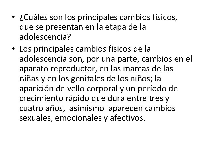  • ¿Cuáles son los principales cambios físicos, que se presentan en la etapa