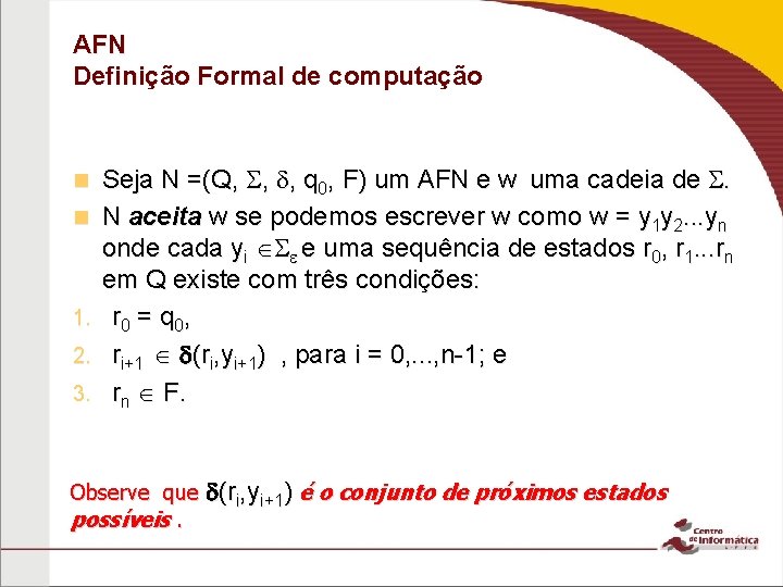 AFN Definição Formal de computação n n 1. 2. 3. Seja N =(Q, ,