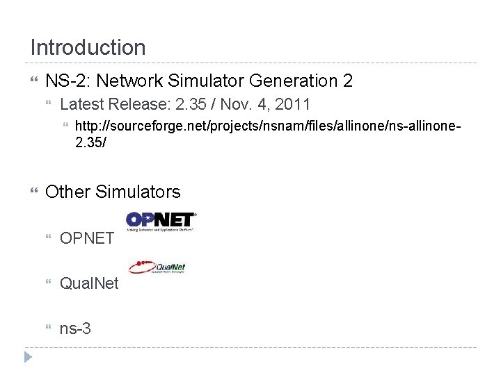 Introduction NS-2: Network Simulator Generation 2 Latest Release: 2. 35 / Nov. 4, 2011