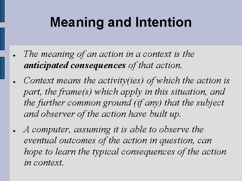 Meaning and Intention ● ● ● The meaning of an action in a context
