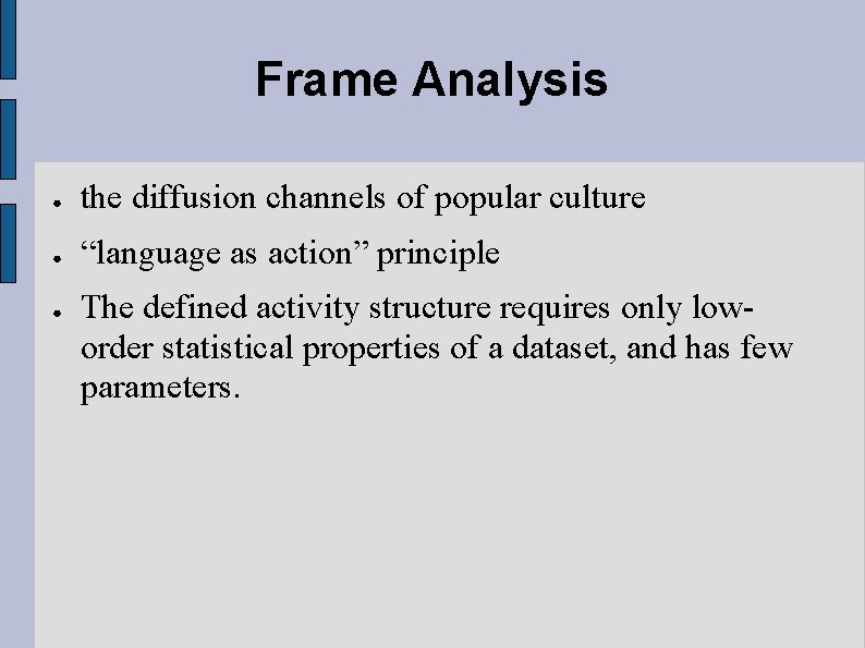 Frame Analysis ● the diffusion channels of popular culture ● “language as action” principle